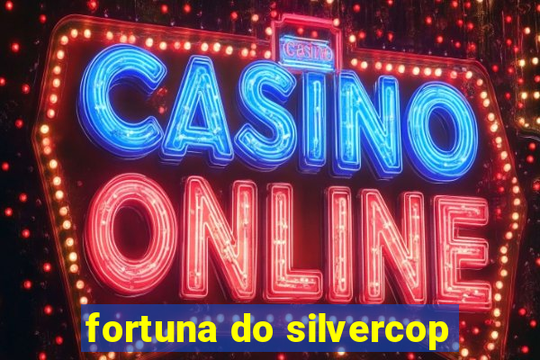 fortuna do silvercop